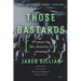Those Bastards: 69 essays on life, creativity, & meaning