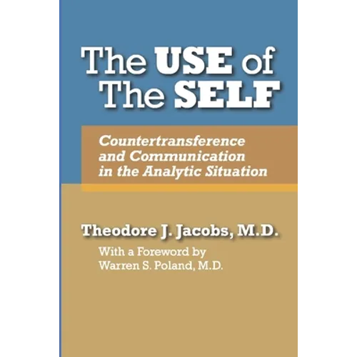 The Use of the Self: Countertransference and Communication in the Analytic Situation