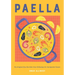 Paella: The Original One-Pan Dish: Over 50 Recipes for the Spanish Classic