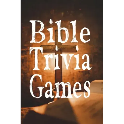 Bible Trivia Games: 1000+ Questions to Sharpen Your Understanding of Scripture
