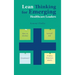 Lean Thinking for Emerging Healthcare Leaders: How to Develop Yourself and Implement Process Improvements