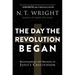 The Day the Revolution Began: Reconsidering the Meaning of Jesus's Crucifixion