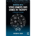 Working with Video Gamers and Games in Therapy: A Clinician's Guide