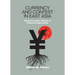 Currency and Contest in East Asia: The Great Power Politics of Financial Regionalism