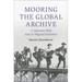 Mooring the Global Archive