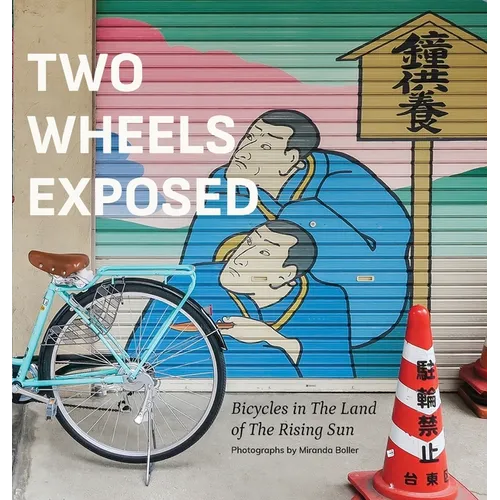 Two Wheels Exposed: Bicycles in The Land of the Rising Sun