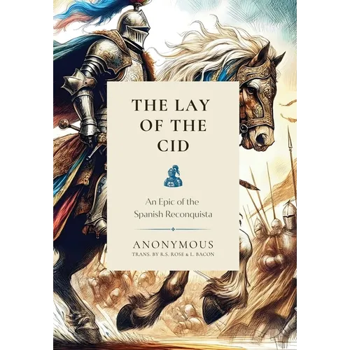 The Lay of the Cid: An Epic of the Spanish Reconquista