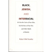 Black, Jewish, and Interracial: It's Not the Color of Your Skin, but the Race of Your Kin, and Other Myths of Identity