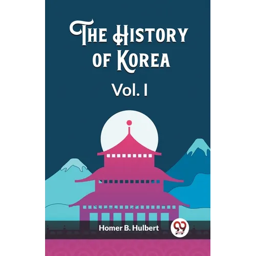 The History of Korea Vol. I