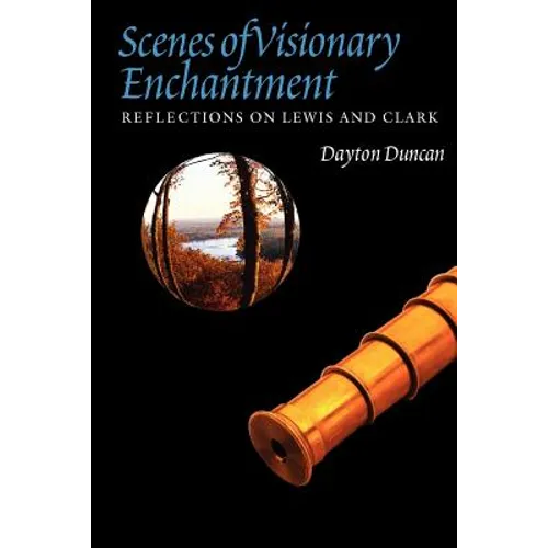 Scenes of Visionary Enchantment: Reflections on Lewis and Clark