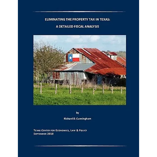 Eliminating the Property Tax in Texas: A Detailed Fiscal Analysis