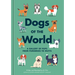 Dogs of the World: A Gallery of Pups from Purebreds to Mutts [A Dog Breed Book]