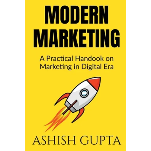Modern Marketing: A Practical Handbook on Marketing in Digital Era
