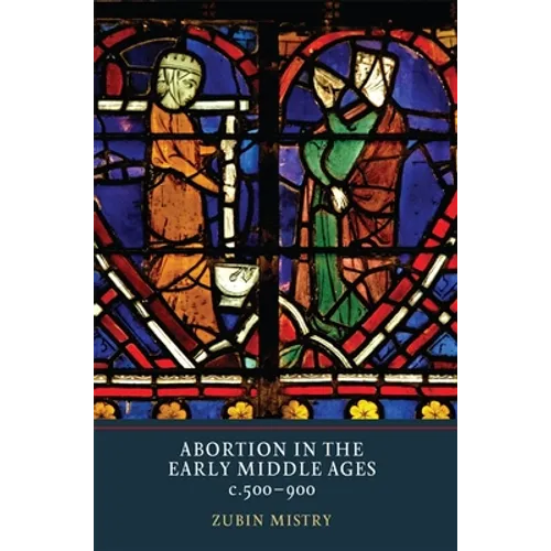 Abortion in the Early Middle Ages, C.500-900