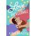Love and Pickleball: A Small Town Sports Romance