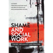 Shame and Social Work: Theory, Reflexivity and Practice