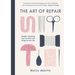 The Art of Repair: Mindful Mending: How to Stitch Old Things to New Life