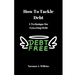 How To Tackle Debt: A Technique For Lowering Debt