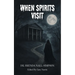 When Spirits Visit