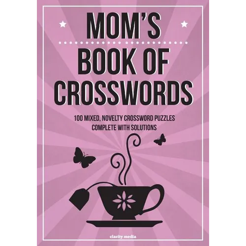 Mom's Book Of Crosswords: 100 novelty crossword puzzles