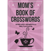 Mom's Book Of Crosswords: 100 novelty crossword puzzles