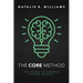 The CORE Method: The Guide to Purpose Driven Results