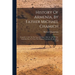 History Of Armenia, By Father Michael Chamich: From B. C. 2247 To The Year Of Christ 1780, Or 1229 Of The Armenian Era, Tr. From The Original Armenian