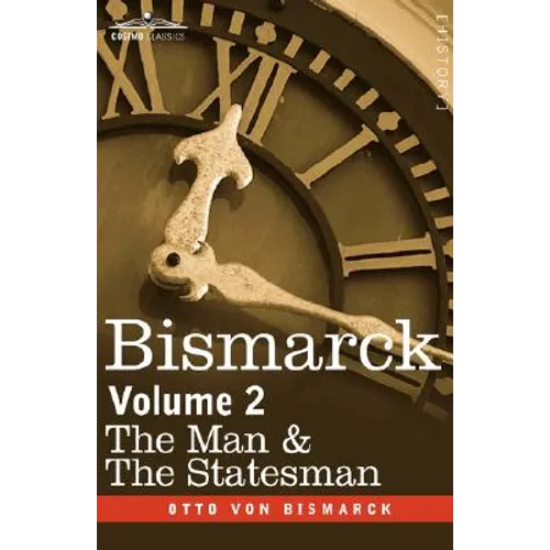 Bismarck: The Man & the Statesman, Volume 2