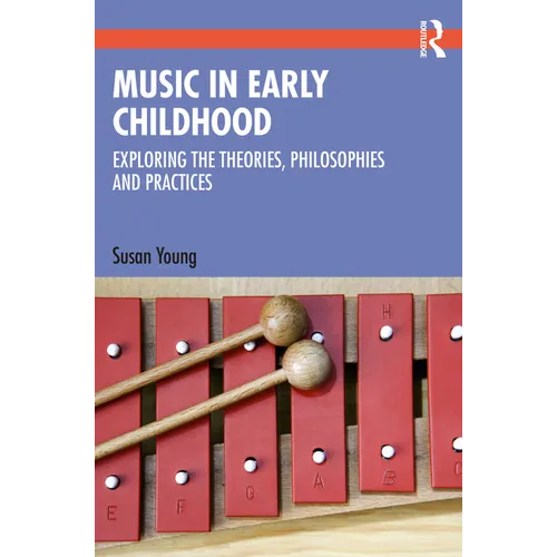Music in Early Childhood: Exploring the Theories, Philosophies and Practices