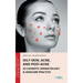 Oily Skin, Acne, and Post-Acne in Cosmetic Dermatology & Skincare Practice