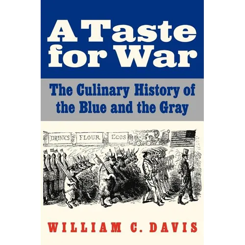 A Taste for War: The Culinary History of the Blue and the Gray
