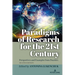 Paradigms of Research for the 21st Century: Perspectives and Examples from Practice, Second Edition
