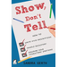 Show, Don't Tell: How to write vivid descriptions, handle backstory, and describe your characters' emotions