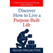 Discover How to Live a Purpose-Built Life: A Step-by-Step Process for Obtaining Lasting Fulfillment