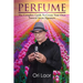 Perfume: The complete Guide To Create Your own Natural Scent Signature