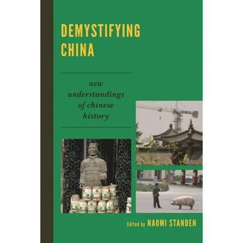 Demystifying China: New Understandings of Chinese History