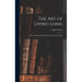 The Art of Living Long: A New and Improved English Version of the Treatise
