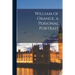 William of Orange, a Personal Portrait; 1