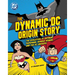 The Dynamic DC Origin Story: The Evolution of Batman, Superman, Wonder Woman, and the DC Universe