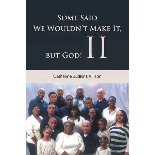 Some Said We Wouldn't Make It, but God! II