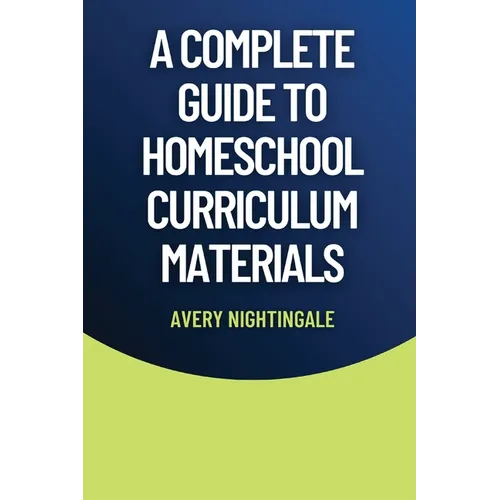 A Complete Guide to Homeschool Curriculum Materials