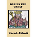 Darius the Great: A Historical Biography of the Persian King and His Empire