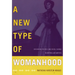 A New Type of Womanhood: Discursive Politics and Social Change in Antebellum America
