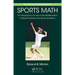 Sports Math: An Introductory Course in the Mathematics of Sports Science and Sports Analytics