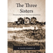 The Three Sisters: Homesteading Stories From Early Saskatchewan