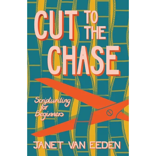 Cut to the Chase: Scriptwriting for Beginners