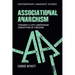 Associational Anarchism: Towards a Left-Libertarian Conception of Freedom