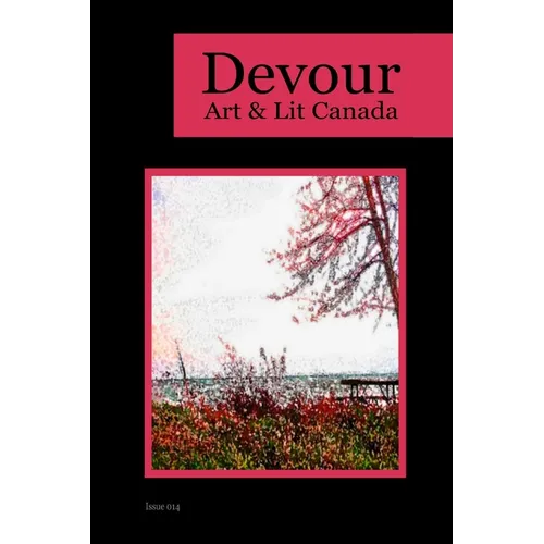 Devour 014: Art & Lit Canada - Issue 014: Art & Lit Canada
