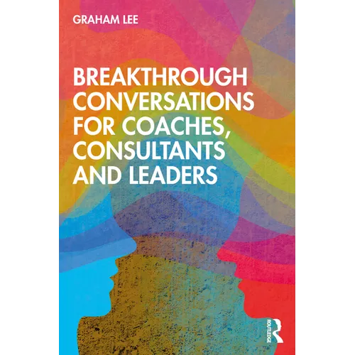 Breakthrough Conversations for Coaches, Consultants and Leaders
