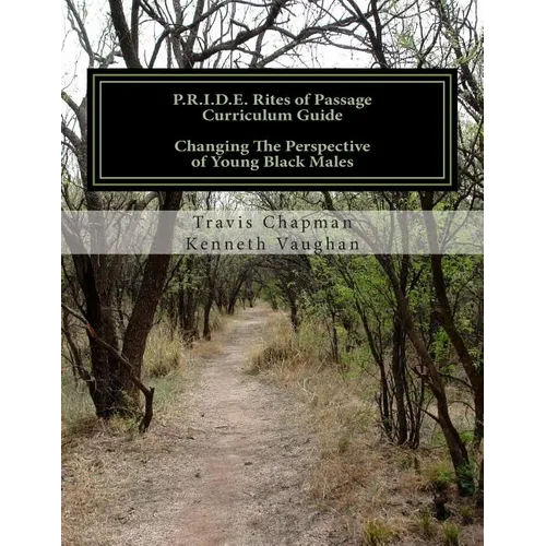 P.R.I.D.E. Rites of Passage Curriculum Guide: Changing The Perspective of Young Black Males